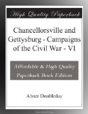 Chancellorsville and Gettysburg - Campaigns of the Civil War - VI