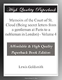 Memoirs of the Court of St. Cloud (Being secret letters from a gentleman at Paris to a nobleman in London) - Volume 4