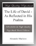 The Life of David - As Reflected in His Psalms