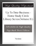 Up To Date Business - Home Study Circle Library Series (Volume II.)