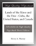 Lands of the Slave and the Free - Cuba, the United States, and Canada