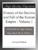 History of the Decline and Fall of the Roman Empire - Volume 1
