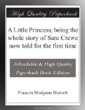 A Little Princess; being the whole story of Sara Crewe now told for the first time