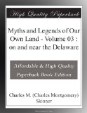 Myths and Legends of Our Own Land - Volume 03 : on and near the Delaware