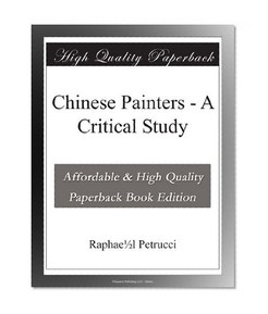 Chinese Painters - A Critical Study