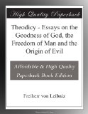 Theodicy - Essays on the Goodness of God, the Freedom of Man and the Origin of Evil
