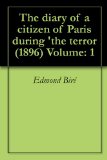 The diary of a citizen of Paris during 'the terror (1896) Volume: 1
