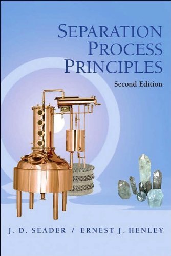 J. D. Seader's Separation 2nd(Second) edition(Separation Process Principles [Hardcover])(2005)