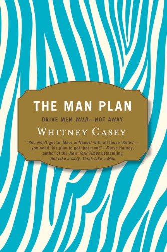 The Man Plan: Drive Men Wild-- Not Away (Perigee)