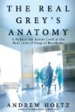 The Real Grey's Anatomy: A Behind-the-Scenes Look at the Real Lives of Surgical Residents