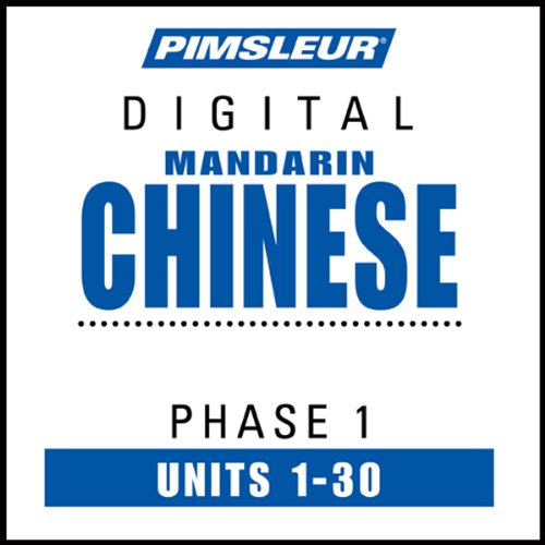 Chinese (Man) Phase 1, Units 1-30: Learn to Speak and Understand Mandarin Chinese with Pimsleur Language Programs