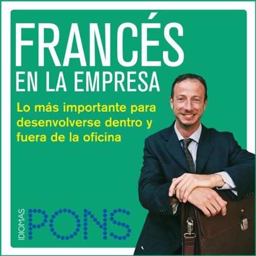 FrancÃ©s en la empresa [French in the Office]: Lo mÃ¡s importante para desenvolverse dentro y fuera de la oficina