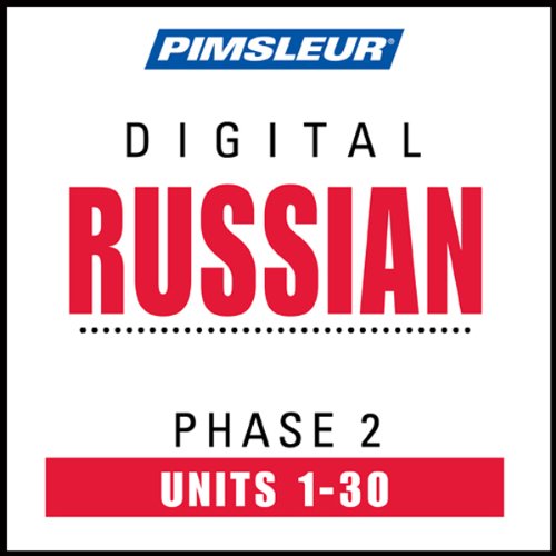 Russian Phase 2, Units 1-30: Learn to Speak and Understand Russian with Pimsleur Language Programs
