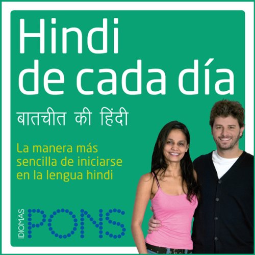 Hindi de cada día [Everyday Hindi]: La manera más sencilla de iniciarse en la lengua hindi