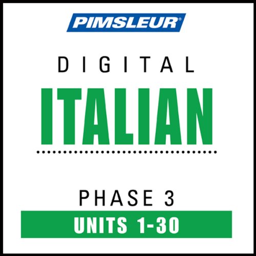 Italian Phase 3, Units 1-30: Learn to Speak and Understand Italian with Pimsleur Language Programs