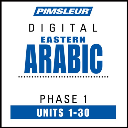 Arabic (East) Phase 1, Units 1-30: Learn to Speak and Understand Eastern Arabic with Pimsleur Language Programs