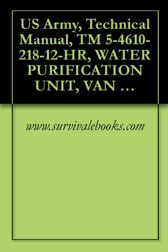 US Army, Technical Manual, TM 5-4610-218-12-HR, WATER PURIFICATION UNIT, VAN TYPE, BODY MTD, ELECTRIC MOTOR DRI AC, DC, 115/208 V, SINGLE AND 3 PHASE
