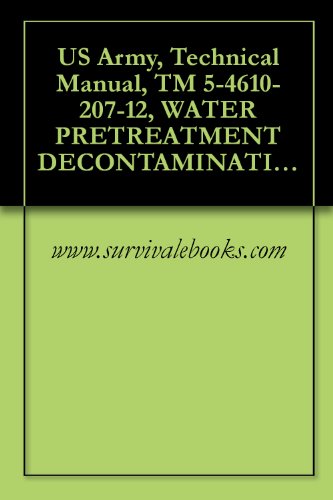US Army, Technical Manual, TM 5-4610-207-12, WATER PRETREATMENT DECONTAMINATION SET, (C AND B AGENTS, TRAILER MTD)