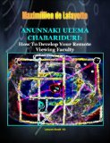 Anunnaki Ulema Chabariduri: How to Develop Your Remote Viewing Faculty. Book/Lesson 10. (Lessons And Instructions On How To Acquire Anunnaki Ulema Supernatural Powers)