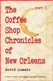 The Coffee Shop Chronicles of New Orleans - Part 1