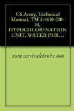 US Army, Technical Manual, TM 5-4610-210-14, HYPOCHLORINATION UNIT, WATER PURIFICATION, FRAME MOUNTED, WATER 100 GPM, (WALLACE AND TIERNAN MODEL A-506111)
