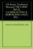 US Army, Technical Manual, TM 5-4930-202-12, LUBRICATING A SERVICING UNIT, POWER OPERATED, SKID MOUNTED, 16 CFM COMPRESSOR RECIPROCATING, POWER DRIVEN