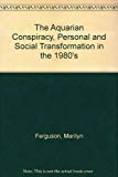 The Aquarian Conspiracy, Personal and Social Transformation in the 1980's