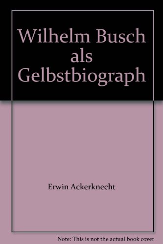 Wilhelm Busch als Gelbstbiograph