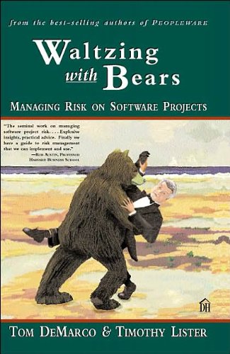 T.DeMarco's .T. Lister'sWaltzing With Bears(Waltzing With Bears: Managing Risk on Software Projects [Illustrated] [Paperback]2003)