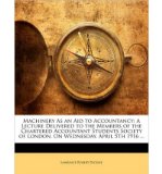 Machinery as an Aid to Accountancy: A Lecture Delivered to the Members of the Chartered Accountant Students Society of London, on Wednesday, April 5th 1916 ... (Paperback) - Common