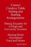 Correct Creative Table Setting and Seating Arrangements Dining Etiquette for College and University Students Sharing Drink Atmosphere Food and Honor