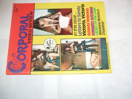 CORPORAL VIDEO REVIEW VOL. 2 NO. 2 LETTERS TO SANDY-VICTORIA VICTORIA-DOMINATED DUTCHMAN-LADIES OF THE LASH-MADAME TAMMYS CHAMBER-ACCIDENTAL RENDEZVOUS ADULT BONDAGE FETISH MAGAZINE