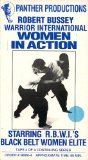 Robert Busse Warrior International Women in Action Starring R.B.W.I.'s Black Belt Women Elite [VHS]