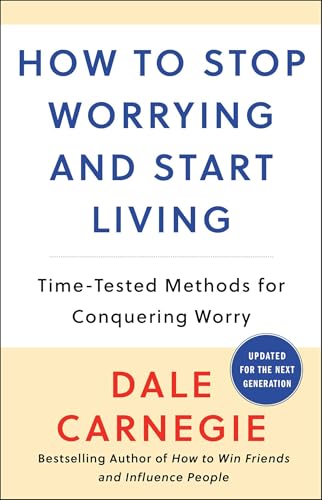 How to Stop Worrying and Start Living (Dale Carnegie Books)