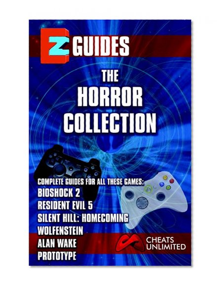 EZ Guides: The Horror Collection: Alan Wake / BioShock 2 / Resident Evil 5 / Silent Hill: Homecoming / Wolfenstein / Prototype: Alan Wake / BioShock 2 ... Hill: Homecoming / Wolfenstein / Prototype