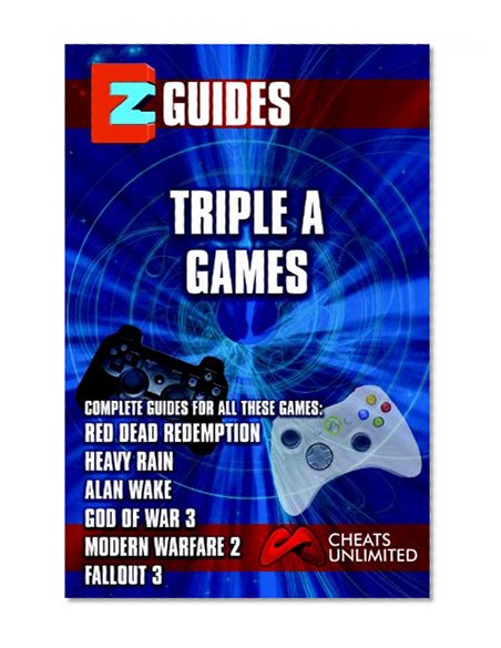 EZ Guides: Triple A Games: Red Dead Redemption / Alan Wake / Heavy Rain / Modern Warfare 2 / Fallout 3: Red Dead Redemption / Alan Wake / Heavy Rain / Modern Warfare 2 / Fallout 3