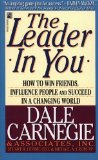 The Leader In You: How to Win Friends, Influence People & Succeed in a Changing World