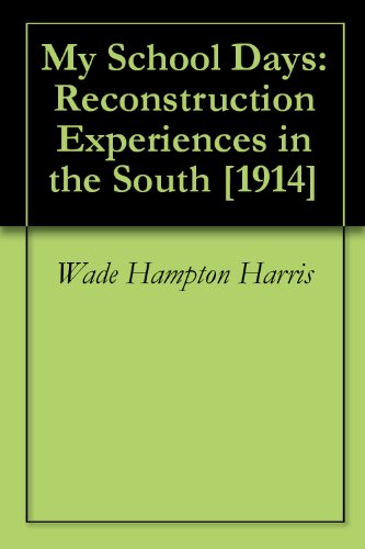 My School Days: Reconstruction Experiences in the South [1914]