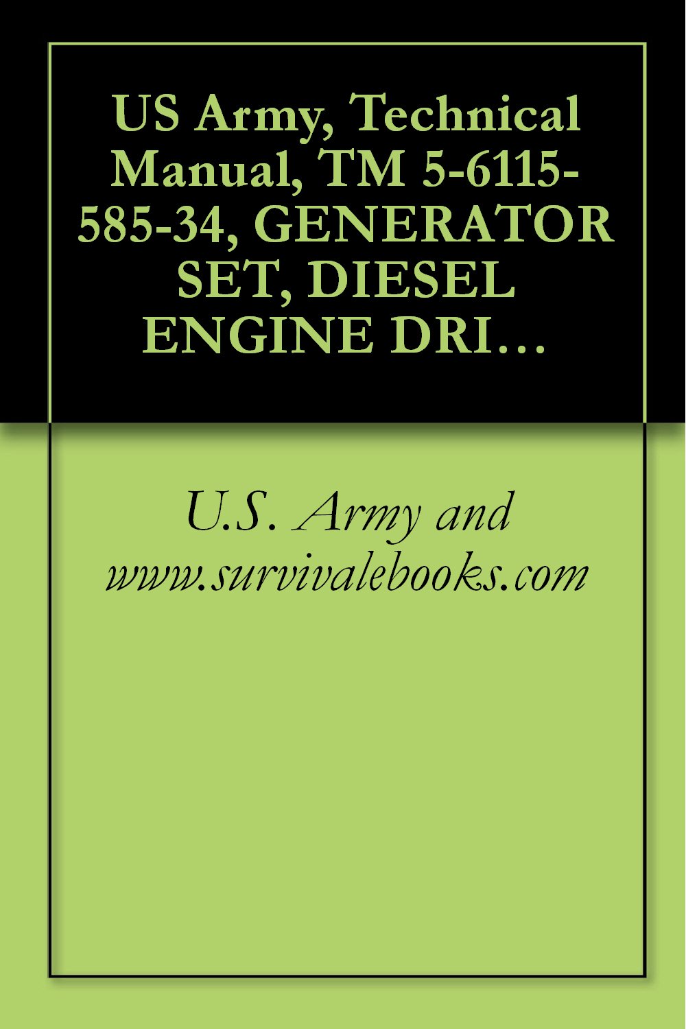 US Army, Technical Manual, TM 5-6115-585-34, GENERATOR SET, DIESEL ENGINE DRIVEN, TAC SKID MOUNTED, 10 KW, 1 PHASE, 2 WIRE, 1 PHASE, 3 WIRE, 3 PHASE, 4