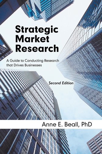 Strategic Market Research: A Guide to Conducting Research that Drives Businesses