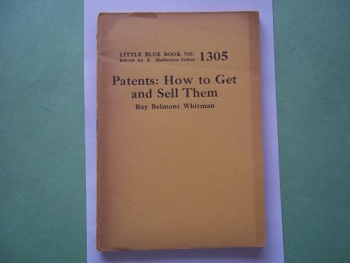 Patents: How to Get and Sell Them (Little Blue Book No. 1305)