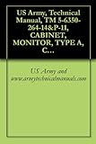 US Army, Technical Manual, TM 5-6350-264-14&P-11, CABINET, MONITOR, TYPE A, CY-7359/FSS-9(V), NSN 6350-00-228-269, B, CY-7360/FSS-9(V), (6350-00-228-2697)