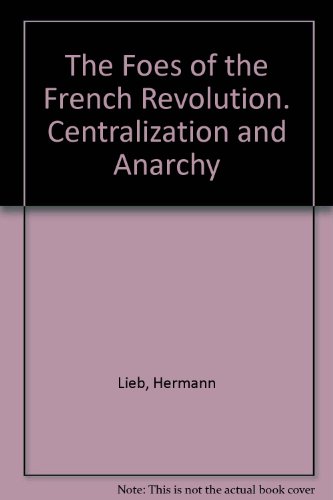 The Foes of the French Revolution: Centralization and Anarchy