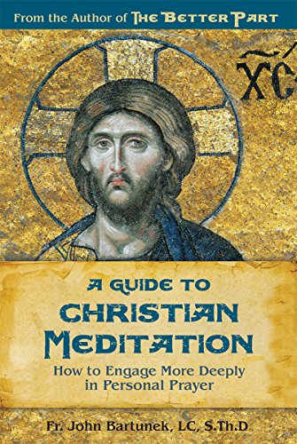 A Guide to Christian Meditation: How to Engage More Deeply in Personal Prayer