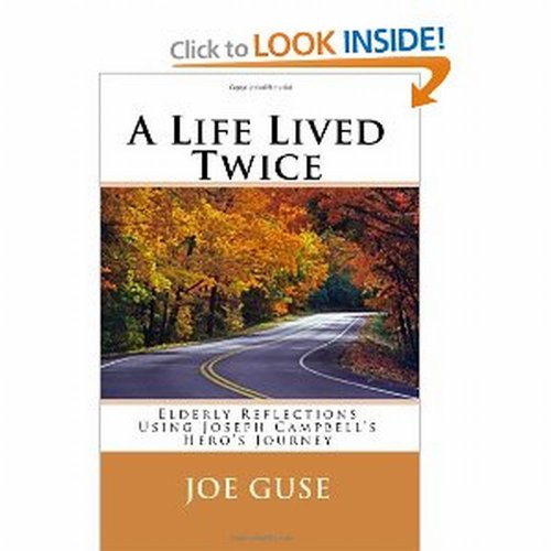 A Life Lived Twice: Elderly Reflections Using Joseph Campbell's Hero's Journey