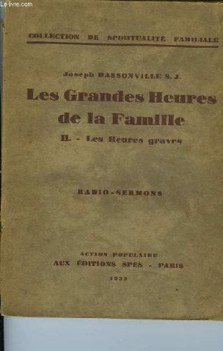 BrochÃ© - Les grandes heures de la famille. ii- les heures constructives. radio-sermons