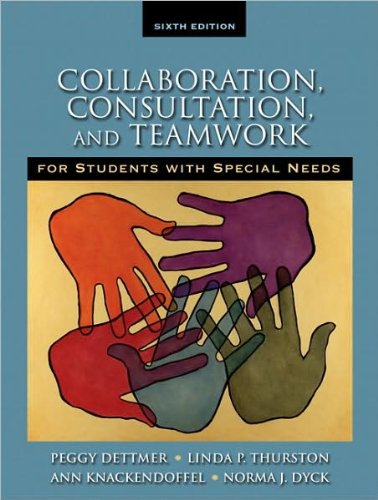 Collaboration, Consultation and Teamwork for Students with Special Needs (text only) 6th (Sixth) edition by P.Dettmer,L.P.Thurston,A.Knackendoffel,N.J.Dyck