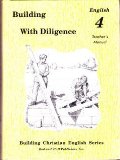 Building with Diligence : English 4 Teacher's Manual