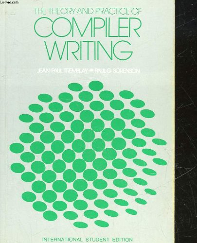 By Jean-Paul Tremblay - The Theory and Practice of Compiler Writing (McGraw-Hill computer (1985-05-16) [Hardcover]