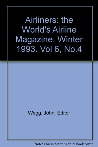 Airliners: the World's Airline Magazine. Winter 1993. Vol 6, No.4